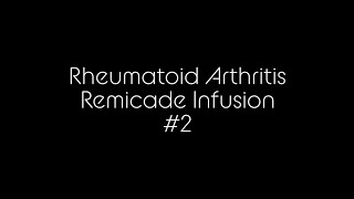 Rheumatoid Arthritis RemicadeInfliximab Infusion 2 [upl. by Daile21]