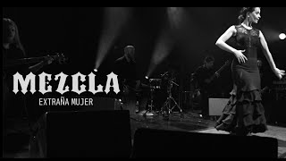 Mezcla  Extraña Mujer OFFICIAL LIVE VIDEO  AcousticFlamenco in live [upl. by Lecia641]