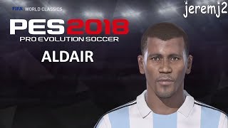 ALDAIR FACE EDIT PES 2018 world classics [upl. by Judus982]