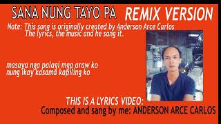 Sana Nung Tayo Pa  Remix 1 by Anderson Arce Carlos [upl. by Peterec]