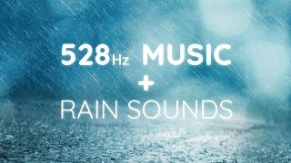 528 Hz  Soft Music  Rain Sounds  Nature Sounds  Miracle Tone Music Solfeggio Frequency [upl. by Melnick]