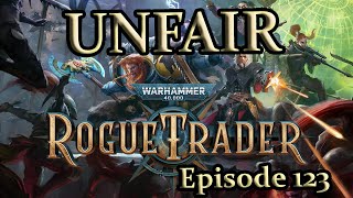 An Unfair Rogue Trader Adventure  Episode 123 [upl. by Orsay]