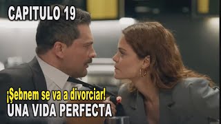 Una Vida Perfecta  Capitulo 19  ¡Şebnem se va a divorciar [upl. by Relyuhcs]