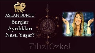 Aslan Burcu Ayrılıkları Nasıl Yaşar  aslanburcuayriliklari [upl. by Monjan]