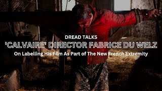 Calvaire Director Fabrice du Welz On Labelling His Film As Part of The New French Extremity [upl. by Mychal]