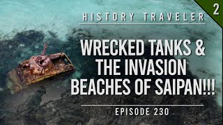 WRECKED TANKS amp THE WWII INVASION BEACHES OF SAIPAN  History Traveler Episode 230 [upl. by Jeffery]