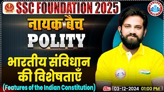 Features of Indian Constitution Polity By Naveen Sir  SSC Foundation नायक Batch 2025  GS for SSC [upl. by Niarb956]