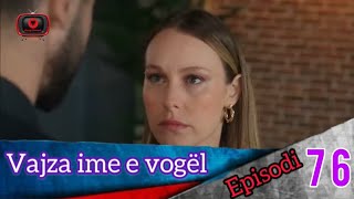 Vajza ime e vogël  Episodi  76 [upl. by Lorsung]