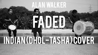 Indian DHOL  TASHA Cover  Faded  Alan Walker [upl. by Lindsay]