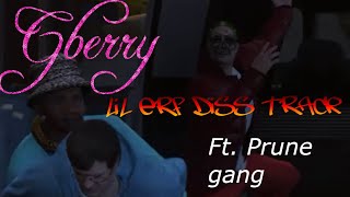 Gberry  quotLil erf diss trackquot Ft The Prune Gang Music Video [upl. by Ariet]