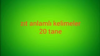 zıt anlamlı kelimeler 20 tane [upl. by Nwadahs]