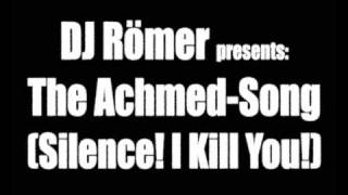 The Achmed Song Silence  I Kill You  DJ Römer [upl. by Adnil332]