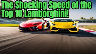 The Shocking Speed of the Top 10 Lamborghini [upl. by Allene562]