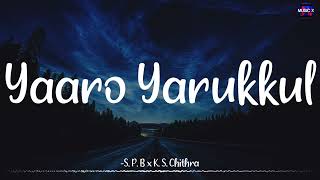 𝗬𝗮𝗮𝗿𝗼 𝗬𝗮𝗿𝘂𝗸𝗸𝘂𝗹 Lyrics  SPB X KS Chitra  Yuvan Shankar Raja  Chennai 600028 \ YaaroYarukkul [upl. by Carmena]