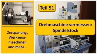 Drehmaschine vermessen Teil 2 Spindelstock [upl. by Poppo]