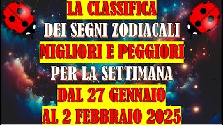 Classifica Segni Zodiacali Migliori e Peggiori  Settimana dal 27 Gennaio 2025 al 2 Febbraio 2025 [upl. by Casia]