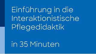 Die Interaktionistische Pflegedidaktik – Einführung von Prof Dr Ingrid DarmannFinck [upl. by Aninat]