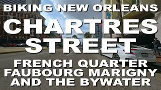 Chartres Street  French Quarter Faubourg Marigny amp The Bywater Neighborhoods  Biking New Orleans [upl. by Edieh]