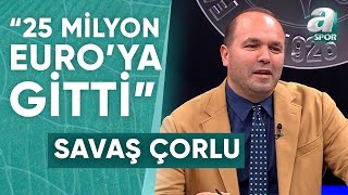 Savaş Çorlu Galatasaraydaki Transferi Açıkladı quotGalatasaraylı Futbolcu 25 Milyon Euroya Gittiquot [upl. by Anirec]