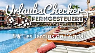 5★ Les Jardins de lAgdal  Marrakesch  UrlaubsChecker ferngesteuert [upl. by Delmer]