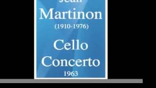 Jean Martinon 19101976  Concerto pour violoncelle et orchestre 1963 [upl. by Carmela]