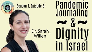 7  Pandemic Journaling Project amp Understanding Dignity and Health in Israel with Dr Sarah Willen [upl. by Artemis]