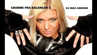 CHARME PRA BALANÇAR 3 BY DJ MAX AMORIM [upl. by Prisca]