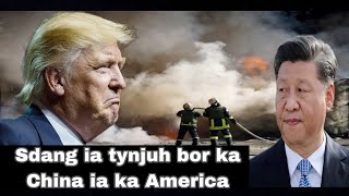 Sdang ban ia tynjuh bor ka Ri china pyrshah ia ka America Kaei kaba u Trump un jubab hadien [upl. by Rocco484]