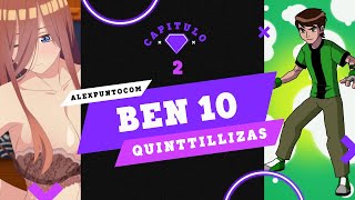 BEN 10 Y X LAS QUINTILLIZAS  Capítulo 2 [upl. by Macfarlane39]