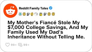 My Mothers Fiancé Stole My 7000 College Savings And My Family Used Reddit Stories [upl. by Analaf]