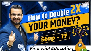 How to Double 2X Your Money  Financial Education  Step 17 [upl. by Conchita826]