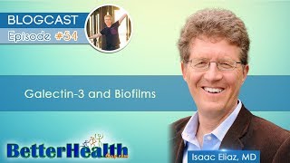 Episode 54 Galectin3 and Biofilms with Dr Isaac Eliaz MD [upl. by Martelle]