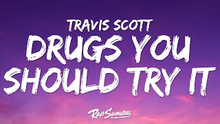 Travis Scott  Drugs You Should Try It Lyrics [upl. by Vala709]