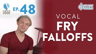 Ep 48 quotVocal Fry Falloffsquot  Vocal Fry Trilogy Part 3  Voice Lessons To The World [upl. by Kavanagh]