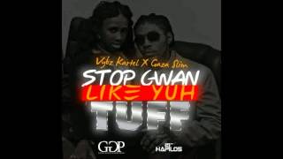 Vybz Kartel Ft Gaza Slim  Stop Gwan Like Yuh Tuff CLEAN Dec 2012 [upl. by Alexis]