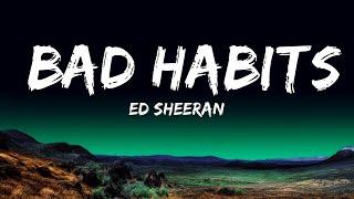 Ed Sheeran  Bad Habits Lyrics  25 Min [upl. by Fagan869]