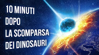 Ecco Cosa Successe 10 Minuti Dopo La Scomparsa Dei Dinosauri [upl. by Zaneski]