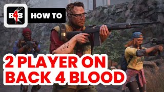 How to Play 2 Player on Back 4 Blood 2024  Tutorial [upl. by Mariejeanne110]