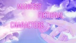 Manifest Fictional Characters Subliminal [upl. by Eahsel]