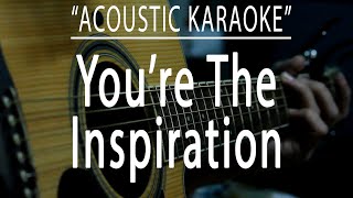 Youre the inspiration  Chicago Acoustic karaoke [upl. by Long]