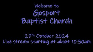 Gosport Baptist Church 27th October 2024 [upl. by Astri]