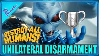 Destroy All Humans  Unilateral Disarmament  Silver Trophy  Achievement 🏆 [upl. by Sibby]