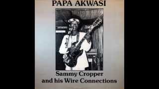 Sammy Cropper and his Wire Connections  Papa Akwasi [upl. by Woodrow362]