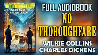 quotNo Thoroughfarequot by Wilkie Collins amp Charles Dickens  Full Audiobook [upl. by Ahsilad]