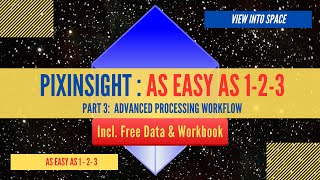 PIXINSIGHT  AS EASY AS 123  Part 3 Advanced Processing Workflow [upl. by Yramliw]