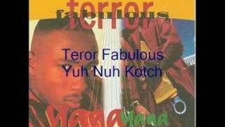 Terro Fabulous Yuh Nuh Kotch [upl. by Sowell]