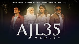 AJL35 Medley  Hannah Delisha Azmi Saat Raysha Rizrose amp Dean Eiman [upl. by Iht]