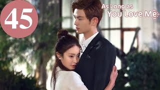 ENG SUB  As Long as You Love Me  EP45  Dylan Xiong Lai Yumeng Dong Li [upl. by Tdnerb]