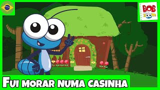 Fui Morar numa casinha  Bob Zoom  Video Infantil Musical Oficial [upl. by Tanya]