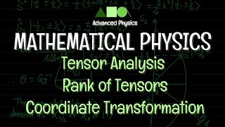 Mathematical Physics  Tensor Analysis  Rank of Tensors Coordinate Transformation [upl. by Gnuj]